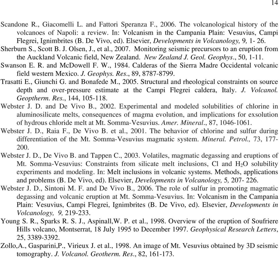 Monitoring seismic precursors to an eruption from the Auckland Volcanic field, New Zealand. New Zealand J. Geol. Geophys., 50, 1-11. Swanson E. R. and McDowell F. W., 1984.