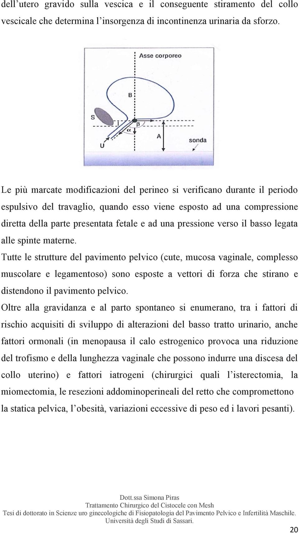 pressione verso il basso legata alle spinte materne.