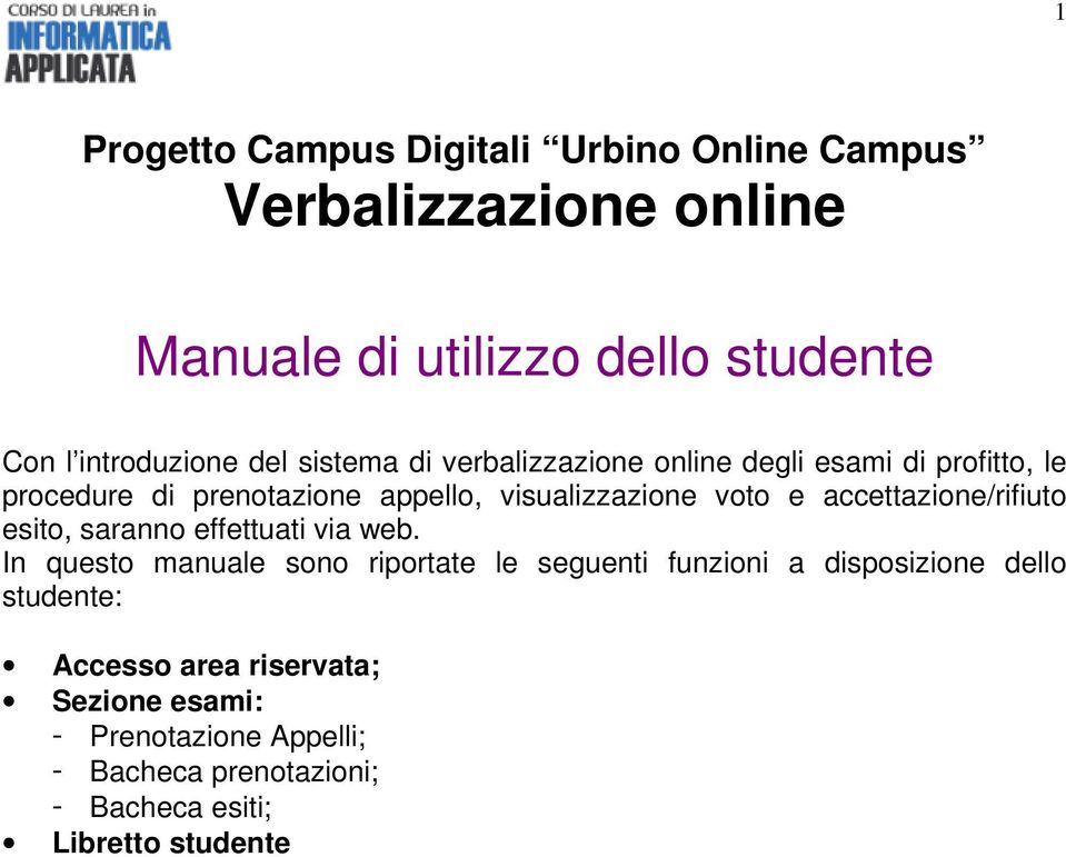 accettazione/rifiuto esito, saranno effettuati via web.