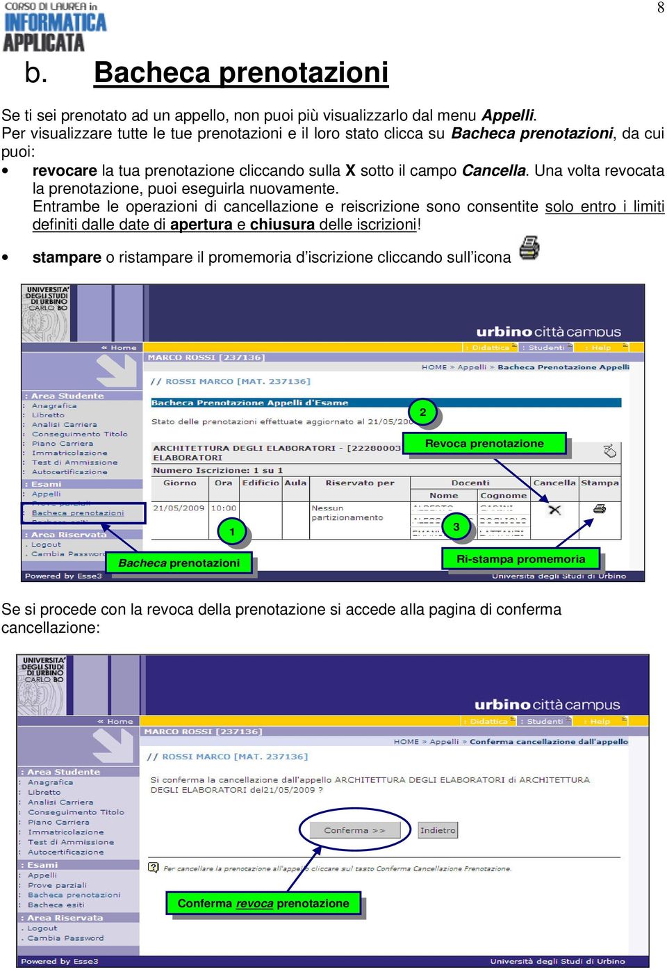 Una volta revocata la prenotazione, puoi eseguirla nuovamente.