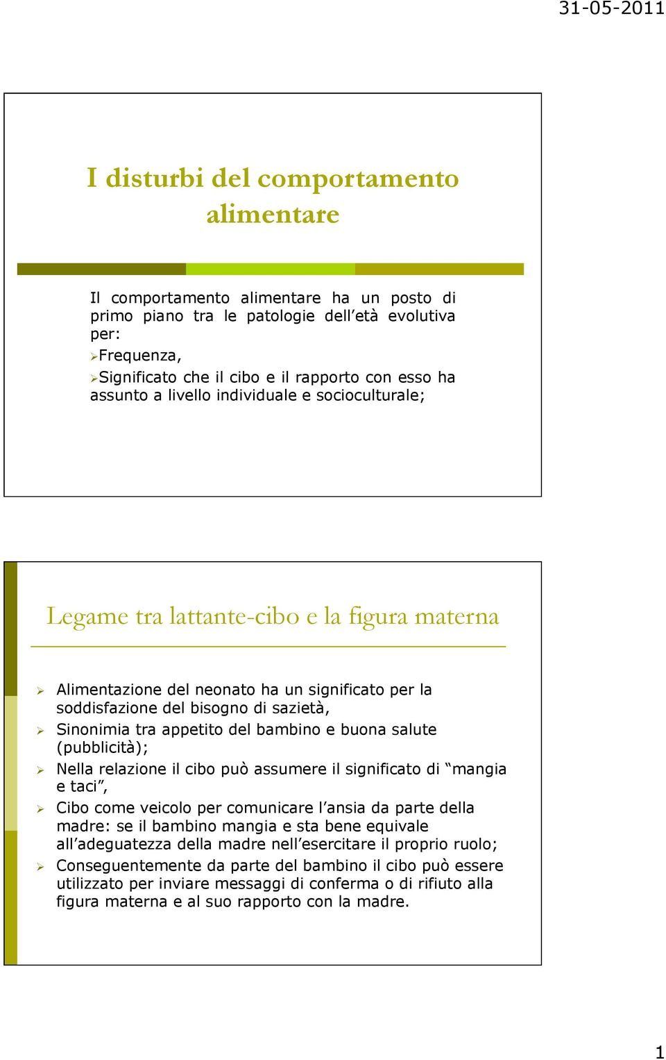 appetito del bambino e buona salute (pubblicità); Nella relazione il cibo può assumere il significato di mangia e taci, Cibo come veicolo per comunicare l ansia da parte della madre: se il bambino