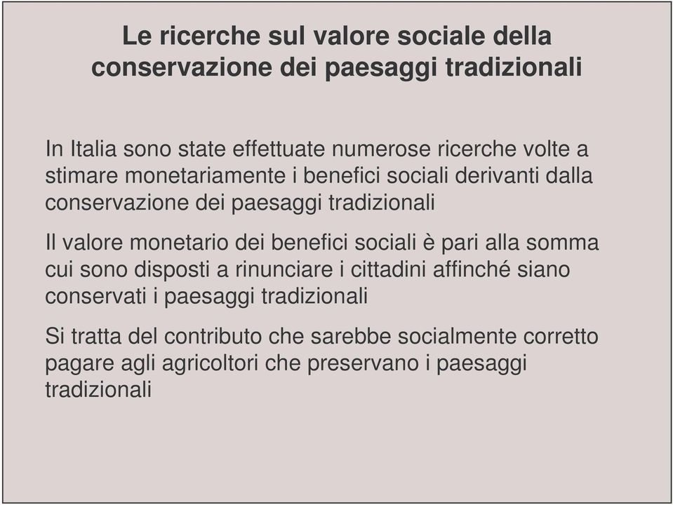 dei benefici sociali è pari alla somma cui sono disposti a rinunciare i cittadini affinché siano conservati i paesaggi