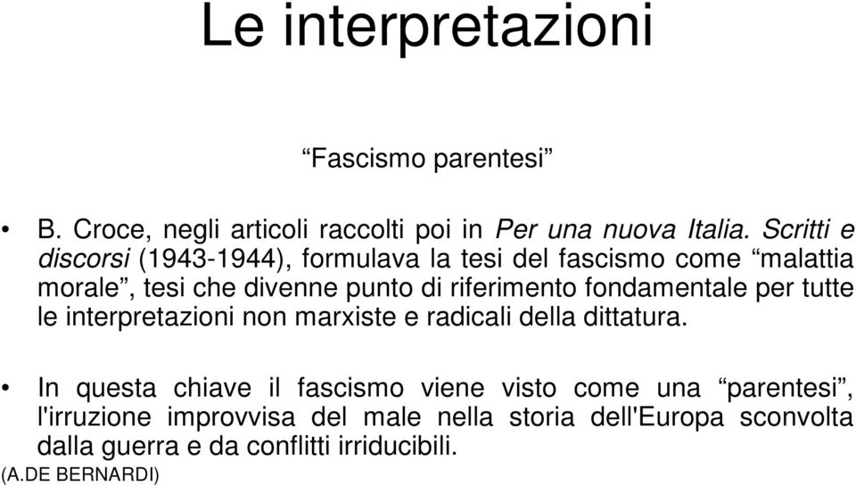 riferimento fondamentale per tutte le interpretazioni non marxiste e radicali della dittatura.