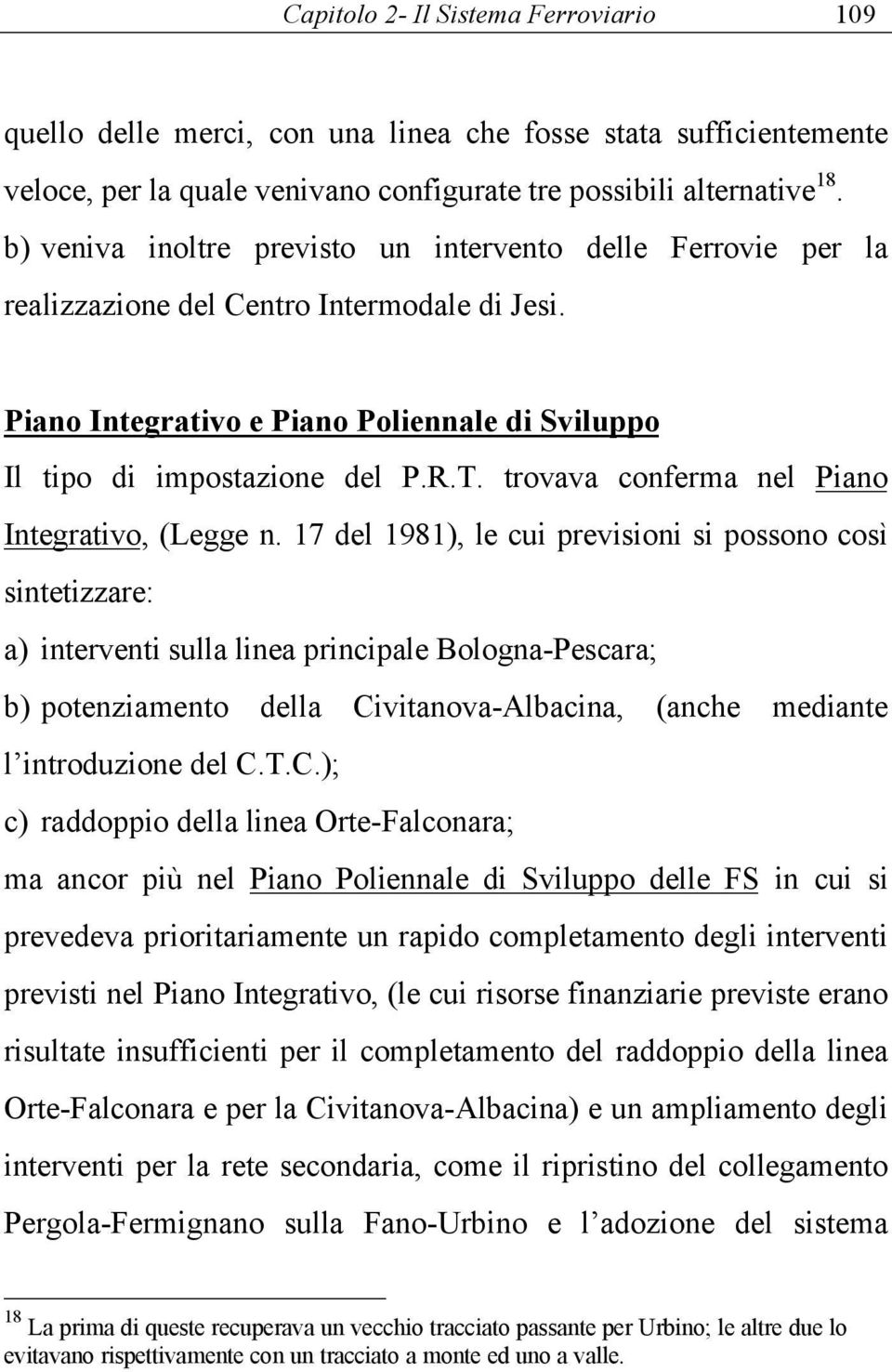 trovava conferma nel Piano Integrativo, (Legge n.