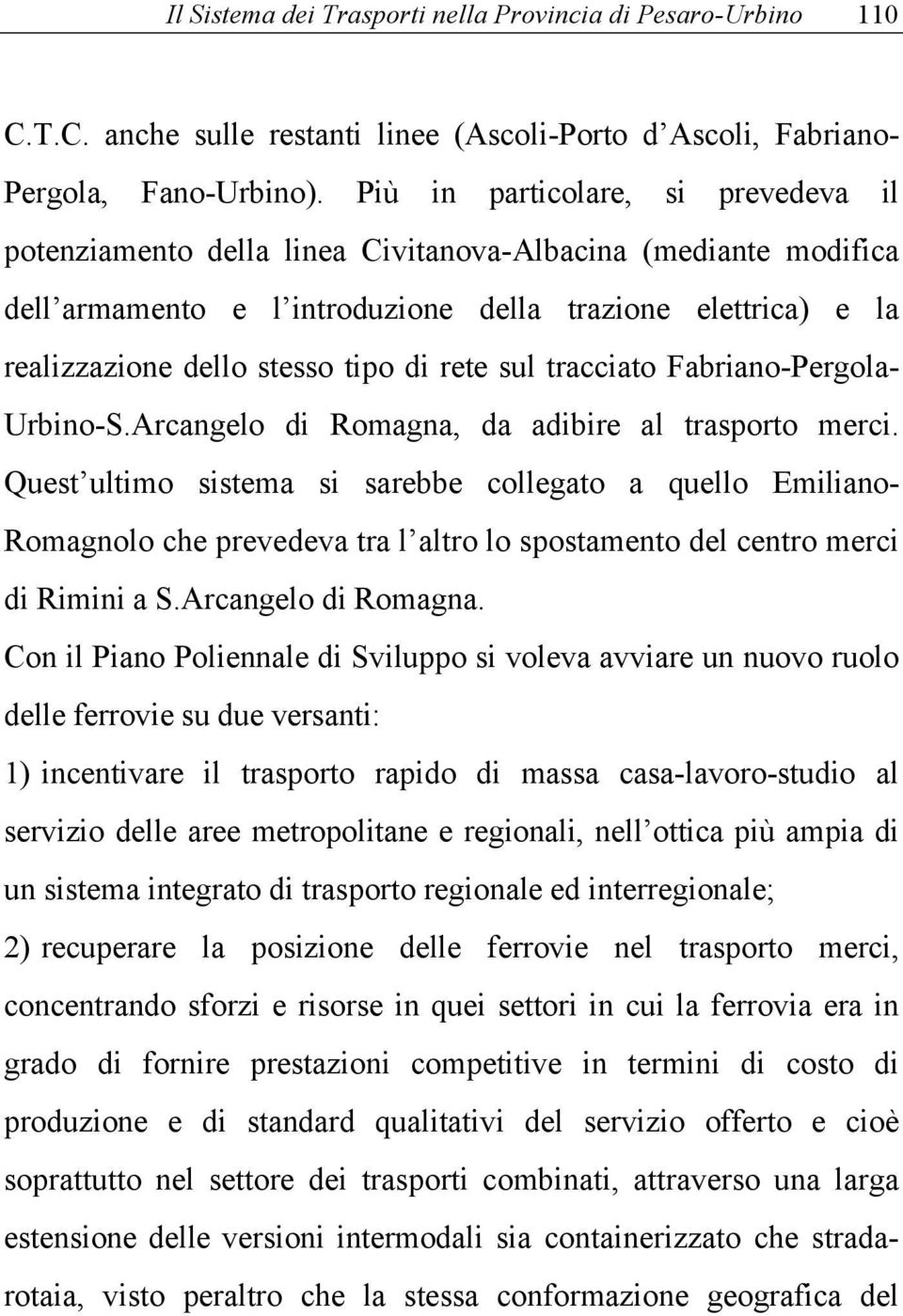 rete sul tracciato Fabriano-Pergola- Urbino-S.Arcangelo di Romagna, da adibire al trasporto merci.