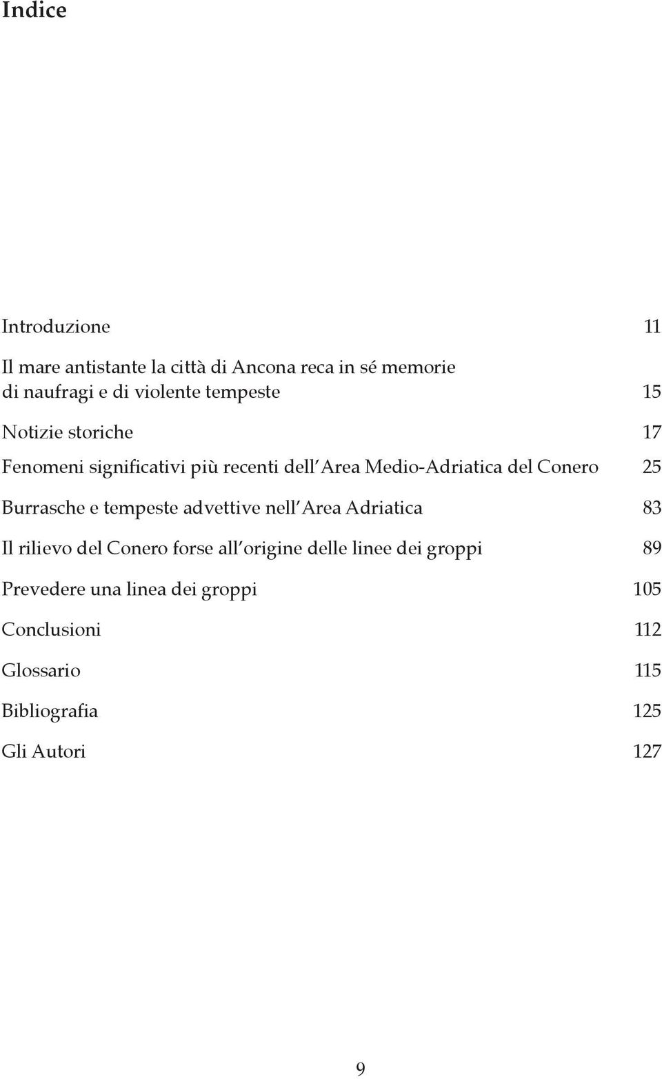 Burrasche e tempeste advettive nell Area Adriatica 83 Il rilievo del Conero forse all origine delle linee