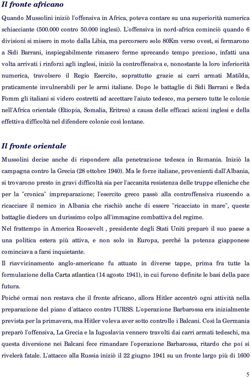 prezioso, infatti una volta arrivati i rinforzi agli inglesi, iniziò la controffensiva e, nonostante la loro inferiorità numerica, travolsero il Regio Esercito, soprattutto grazie ai carri armati