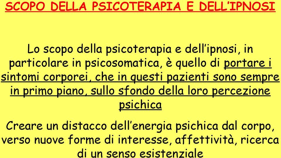 sono sempre in primo piano, sullo sfondo della loro percezione psichica Creare un distacco