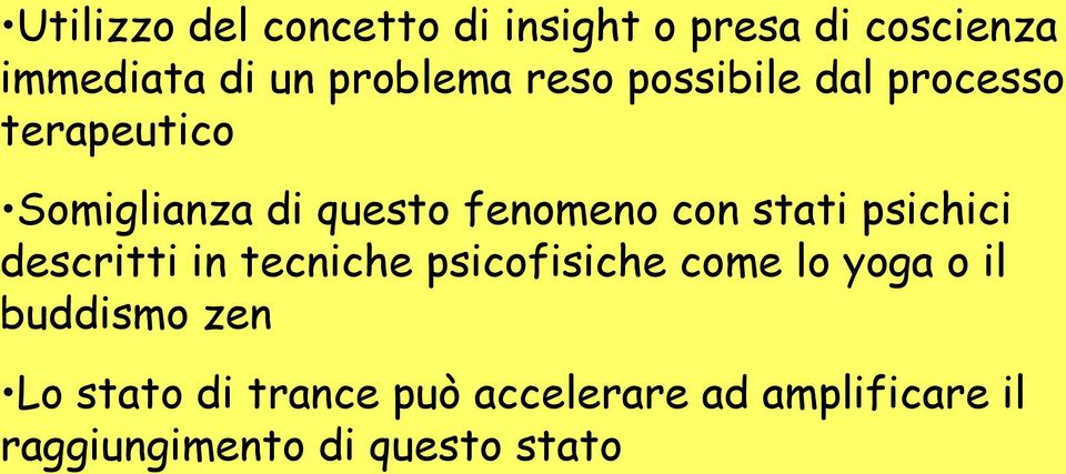 stati psichici descritti in tecniche psicofisiche come lo yoga o il buddismo