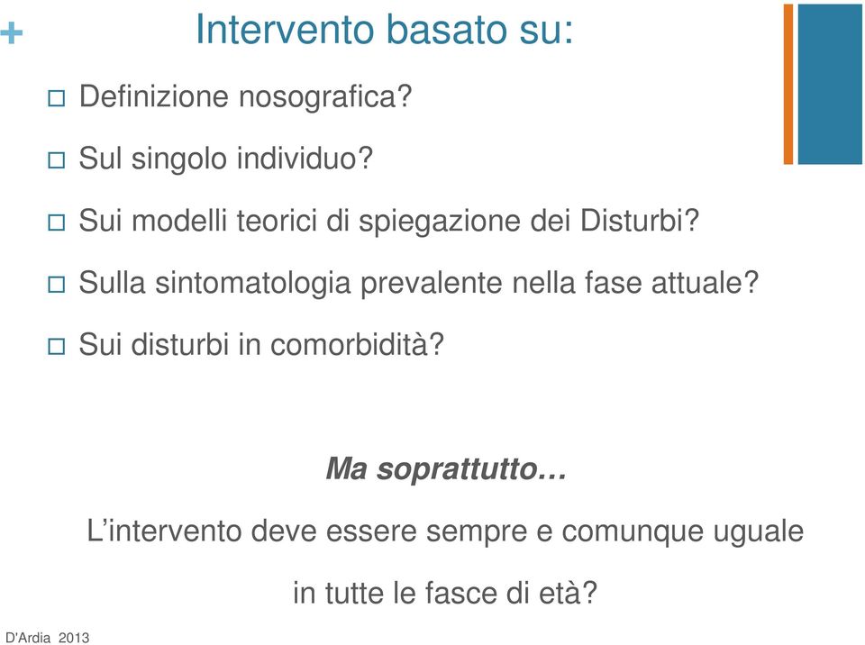 Sulla sintomatologia prevalente nella fase attuale?