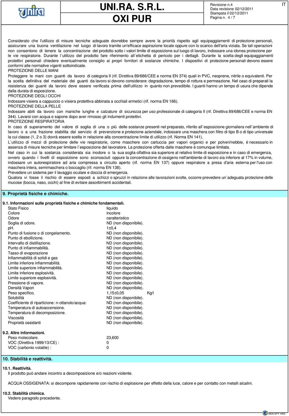 lavoro tramite un'efficace aspirazione locale oppure con lo scarico dell'aria viziata.