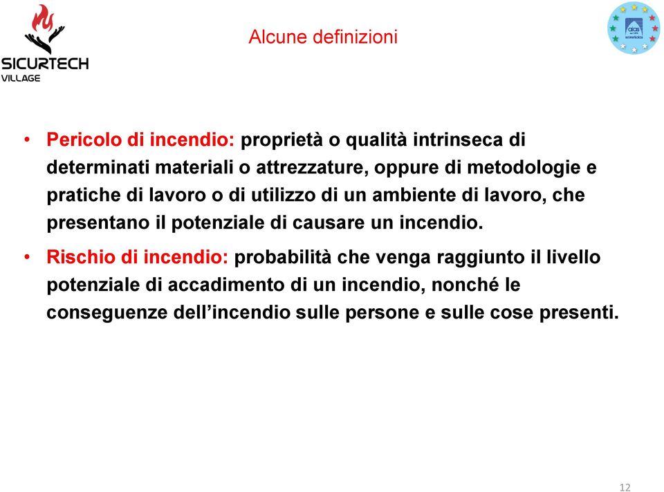 presentano il potenziale di causare un incendio.