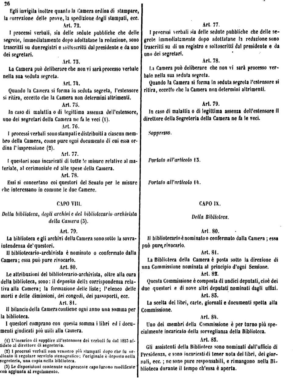 'ht, 73. La Camera pub deliberare che non vi sarhprocesso verbal nella sua seduta scbgreta. Art. 74.