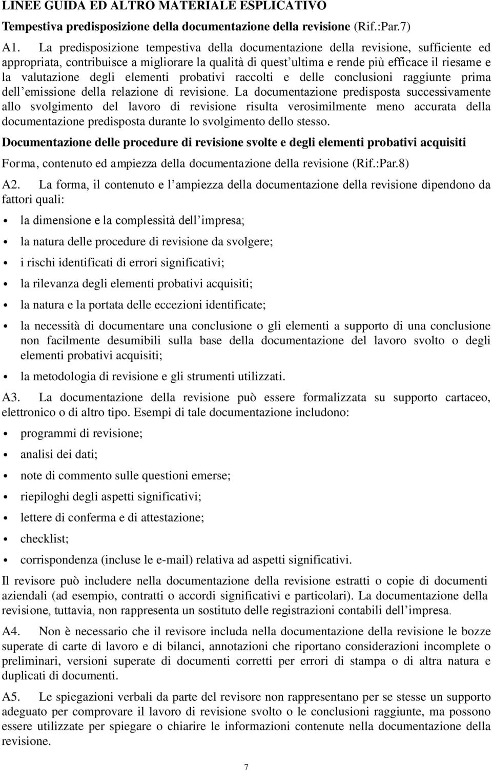 degli elementi probativi raccolti e delle conclusioni raggiunte prima dell emissione della relazione di revisione.