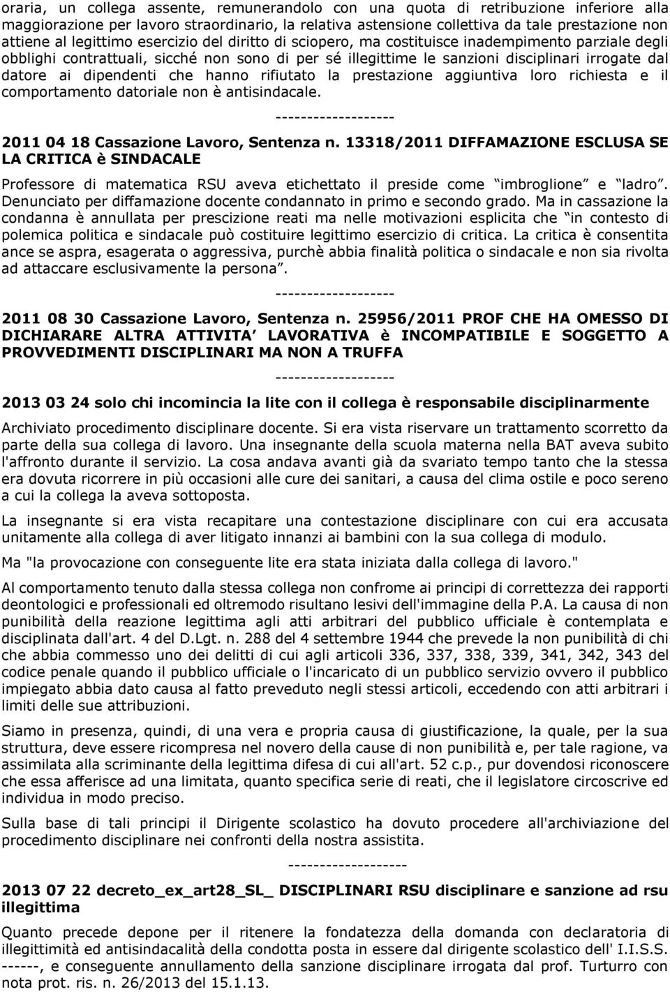 dipendenti che hanno rifiutato la prestazione aggiuntiva loro richiesta e il comportamento datoriale non è antisindacale. 2011 04 18 Cassazione Lavoro, Sentenza n.