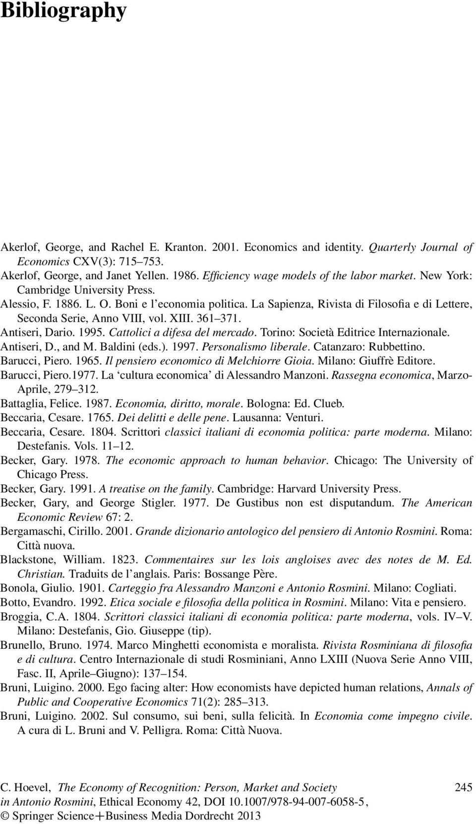 La Sapienza, Rivista di Filosofia e di Lettere, Seconda Serie, Anno VIII, vol. XIII. 361 371. Antiseri, Dario. 1995. Cattolici a difesa del mercado. Torino: Società Editrice Internazionale.