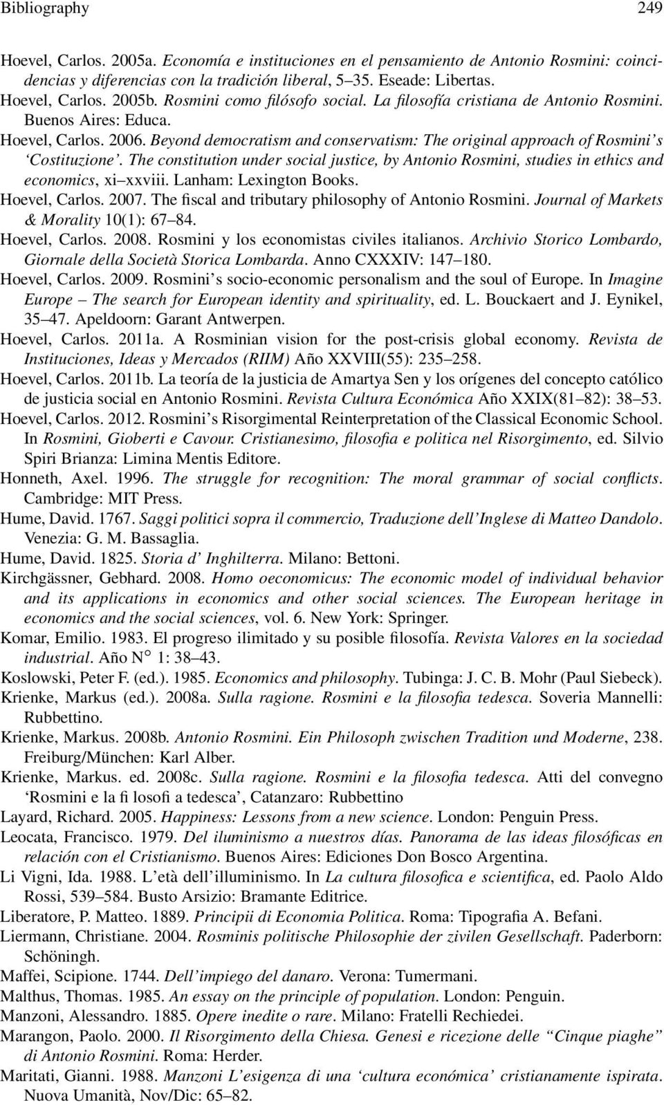 Beyond democratism and conservatism: The original approach of Rosmini s Costituzione. The constitution under social justice, by Antonio Rosmini, studies in ethics and economics, xi xxviii.