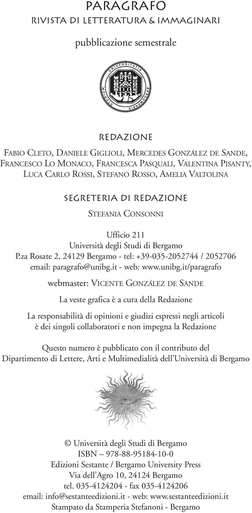 za Rosate 2, 24129 Bergamo - tel: +39-035-2052744 / 2052706 email: paragrafo@unibg.