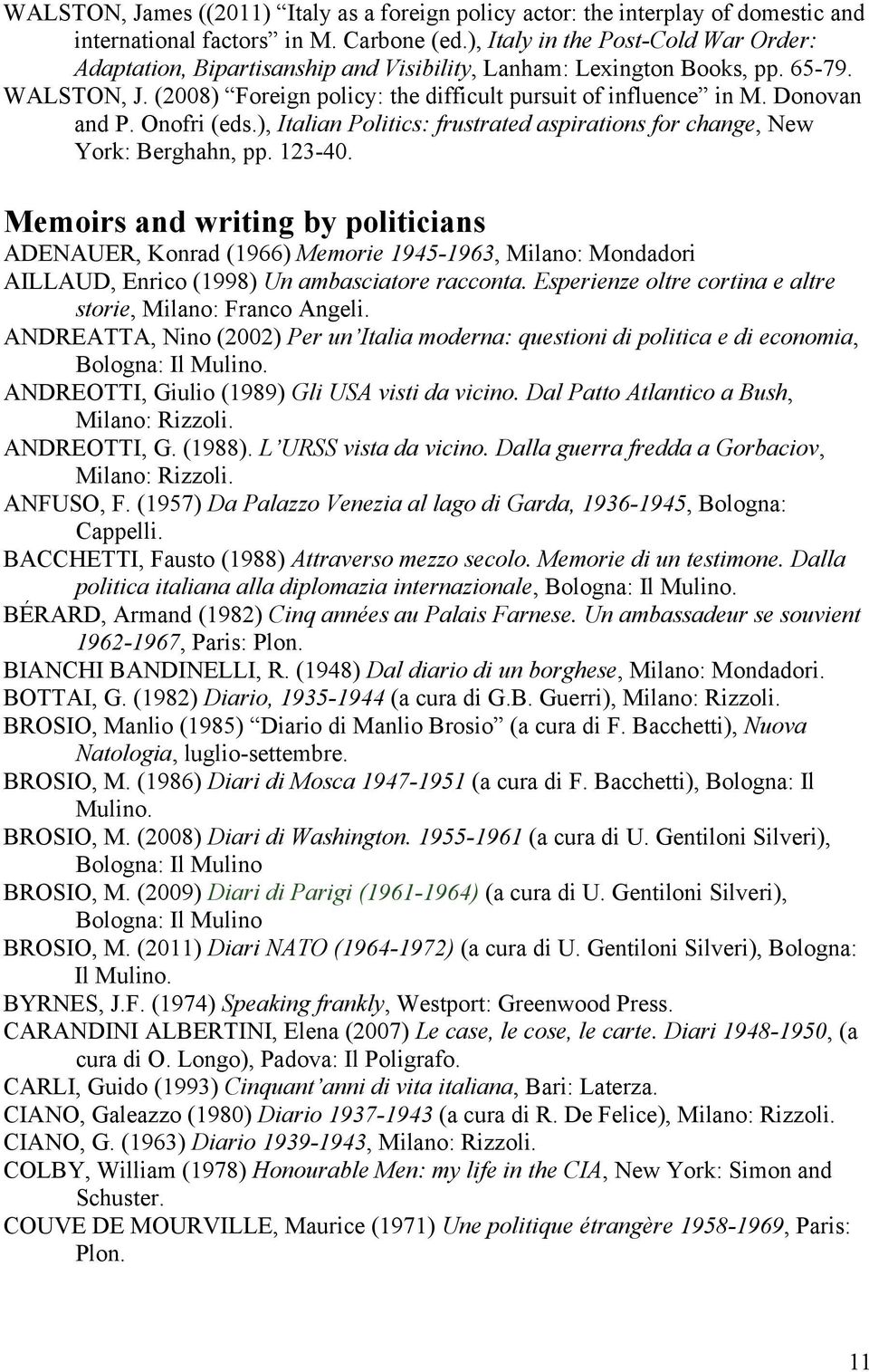 Donovan and P. Onofri (eds.), Italian Politics: frustrated aspirations for change, New York: Berghahn, pp. 123-40.