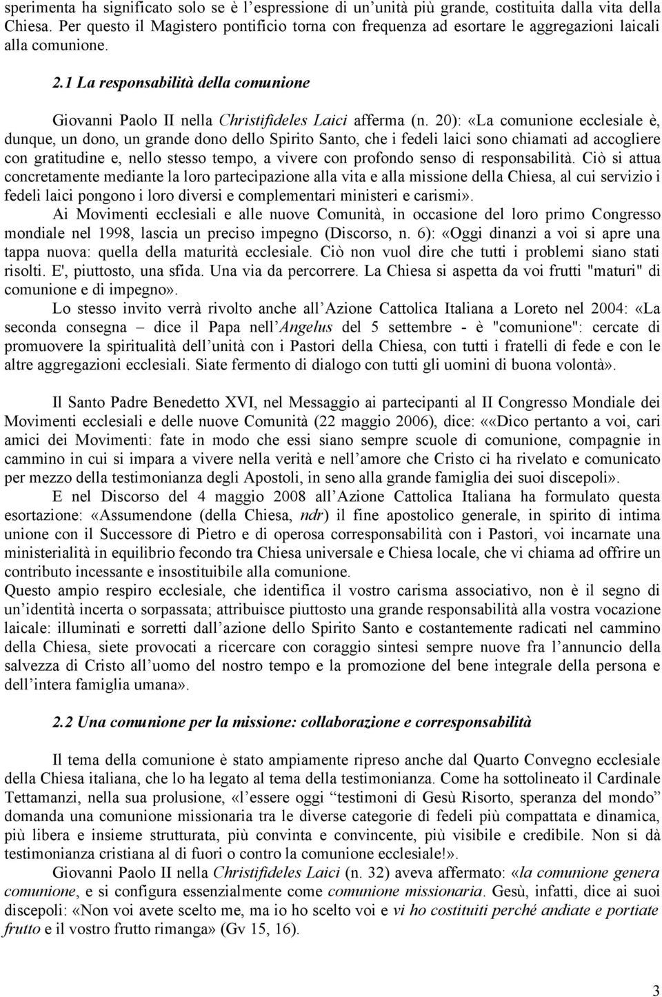 1 La responsabilità della comunione Giovanni Paolo II nella Christifideles Laici afferma (n.