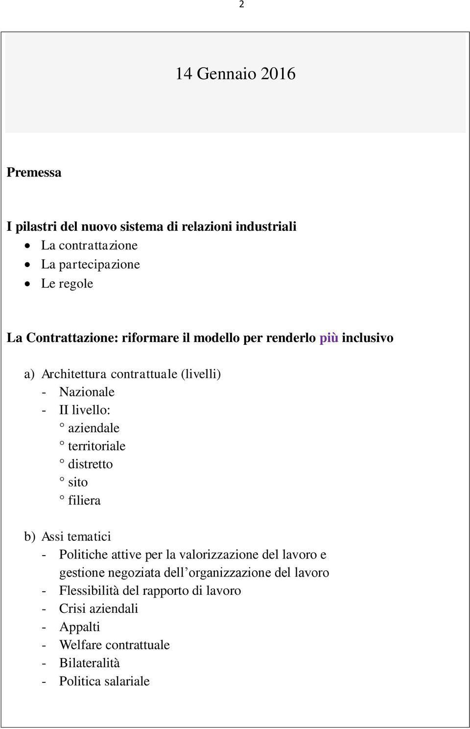 aziendale territoriale distretto sito filiera b) Assi tematici - Politiche attive per la valorizzazione del lavoro e gestione negoziata