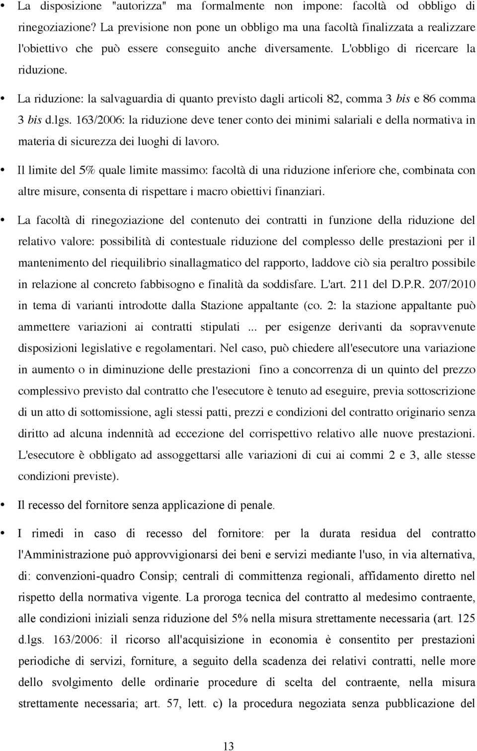 La riduzione: la salvaguardia di quanto previsto dagli articoli 82, comma 3 bis e 86 comma 3 bis d.lgs.