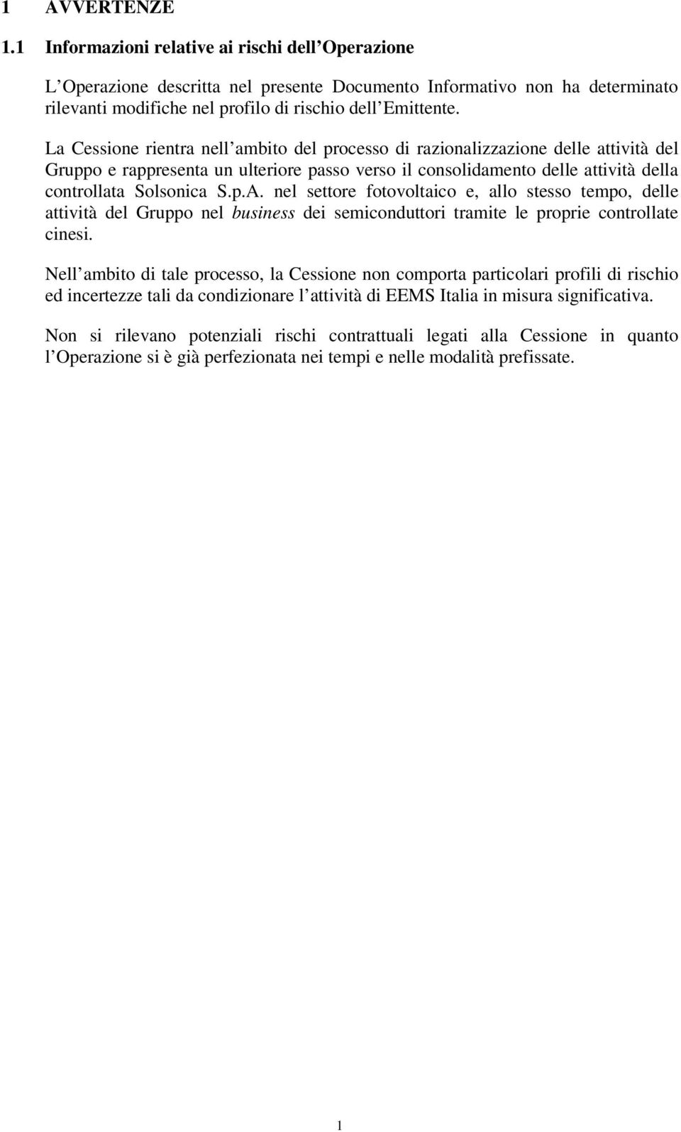 nel settore fotovoltaico e, allo stesso tempo, delle attività del Gruppo nel business dei semiconduttori tramite le proprie controllate cinesi.