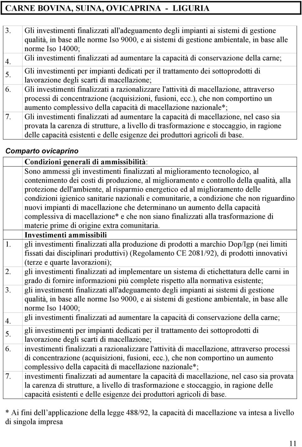 investimenti finalizzati ad aumentare la capacità di conservazione della carne; 4. 5.