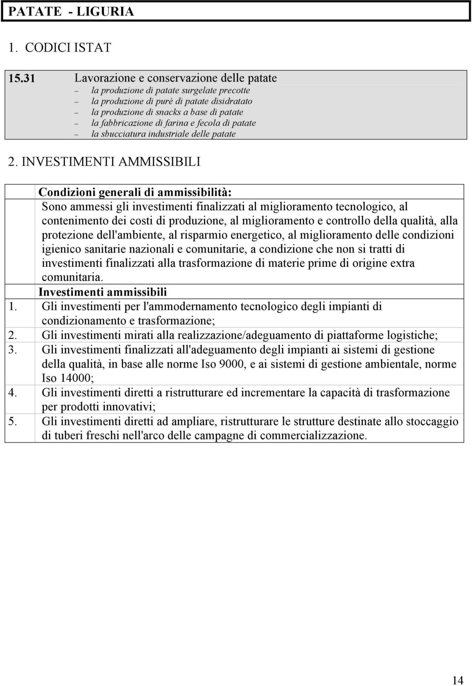 e fecola di patate la sbucciatura industriale delle patate 2.