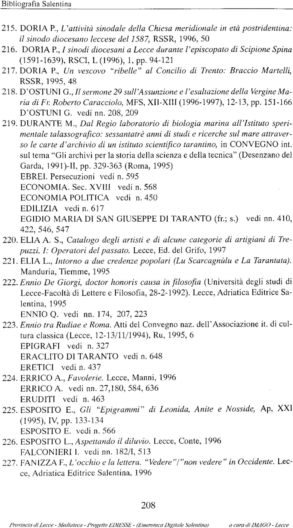 Roberto Caracciolo, MFS, XII-XIII (1996-1997), 12-13, pp. 151-166 D'OSTUNI G. vedi nn. 208, 209 219. DURANTE M.