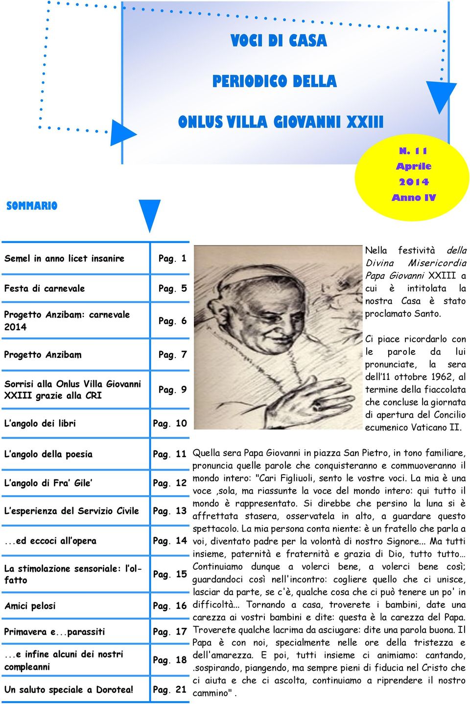 12 L esperienza del Servizio Civile Pag. 13...ed eccoci all opera Pag. 14 La stimolazione sensoriale: l olfatto Pag. 15 Amici pelosi Pag. 16 Primavera e...parassiti Pag. 17.