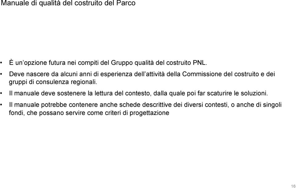 regionali. Il manuale deve sostenere la lettura del contesto, dalla quale poi far scaturire le soluzioni.