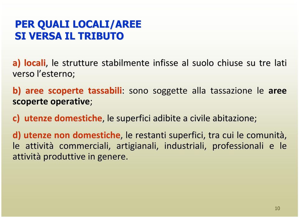 domestiche,, le superfici adibite a civile abitazione; d) utenze non domestiche,, le restanti superfici, tra cui