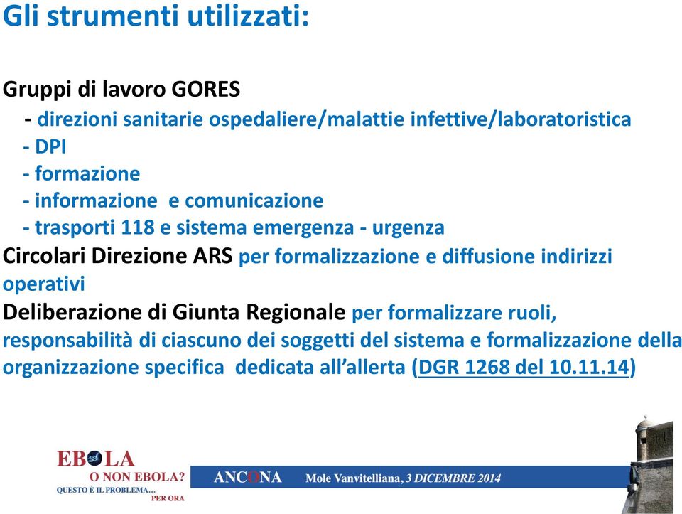 formalizzazione e diffusione indirizzi operativi Deliberazione di Giunta Regionale per formalizzare ruoli, responsabilità