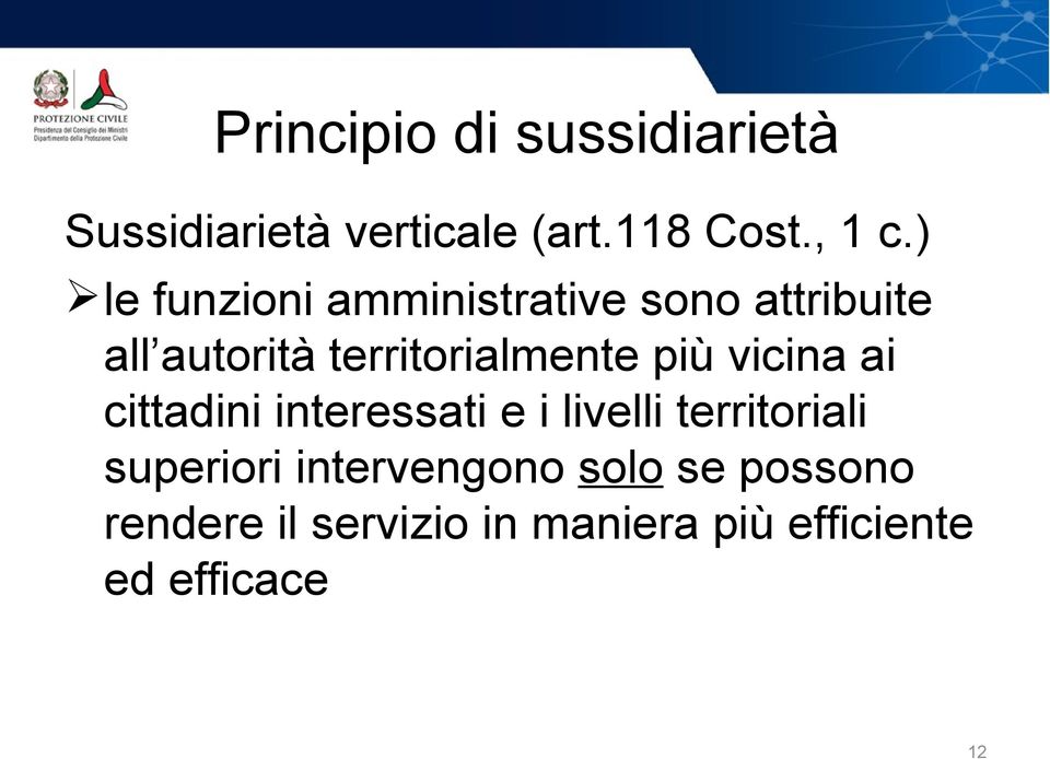 più vicina ai cittadini interessati e i livelli territoriali superiori