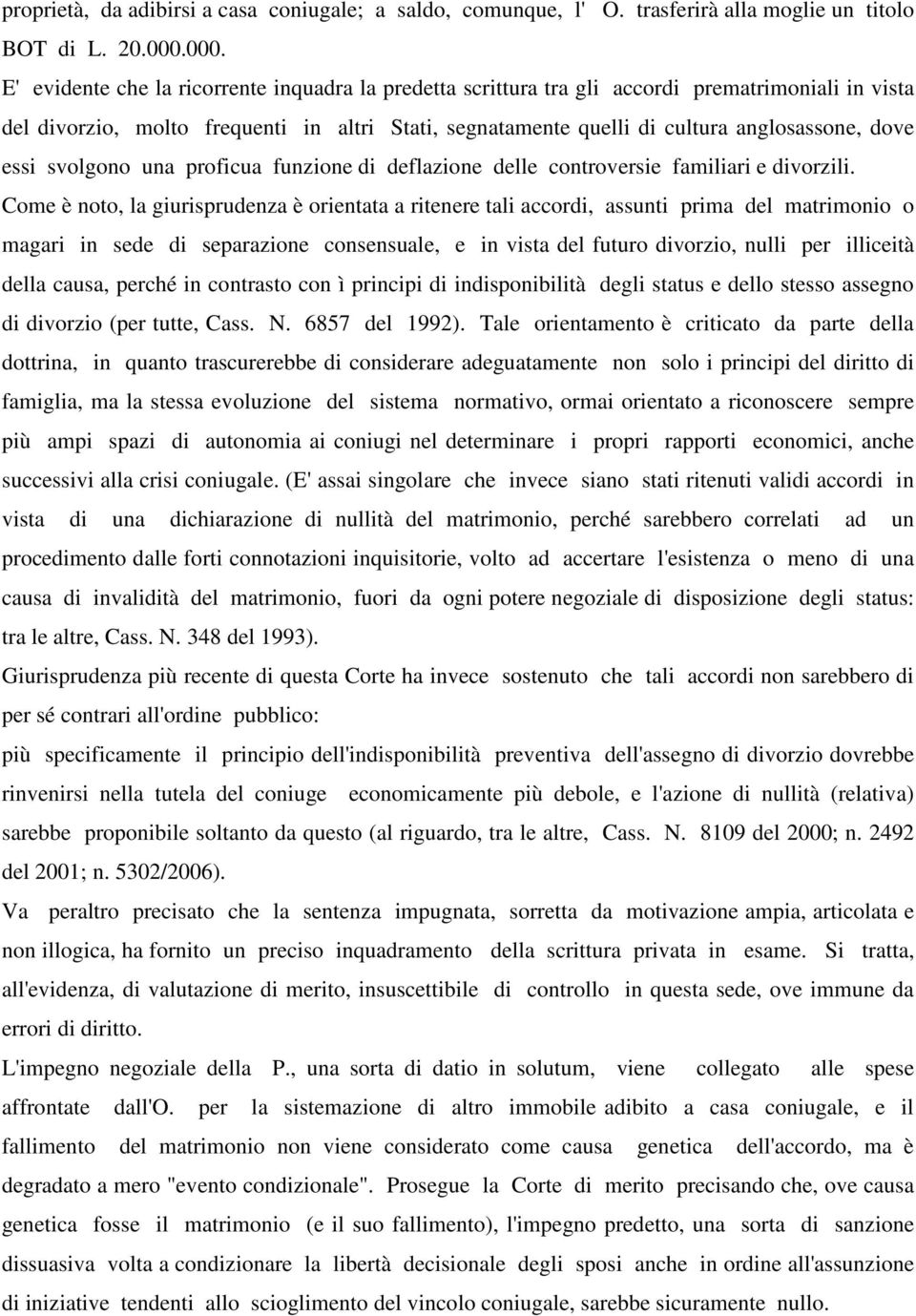 dove essi svolgono una proficua funzione di deflazione delle controversie familiari e divorzili.