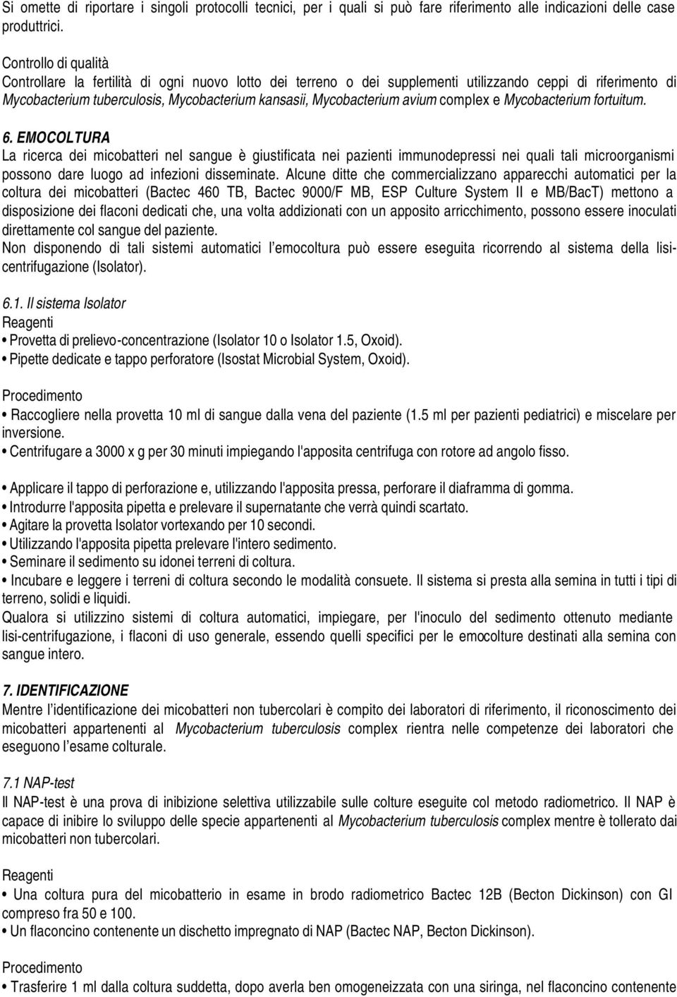 avium complex e Mycobacterium fortuitum. 6.