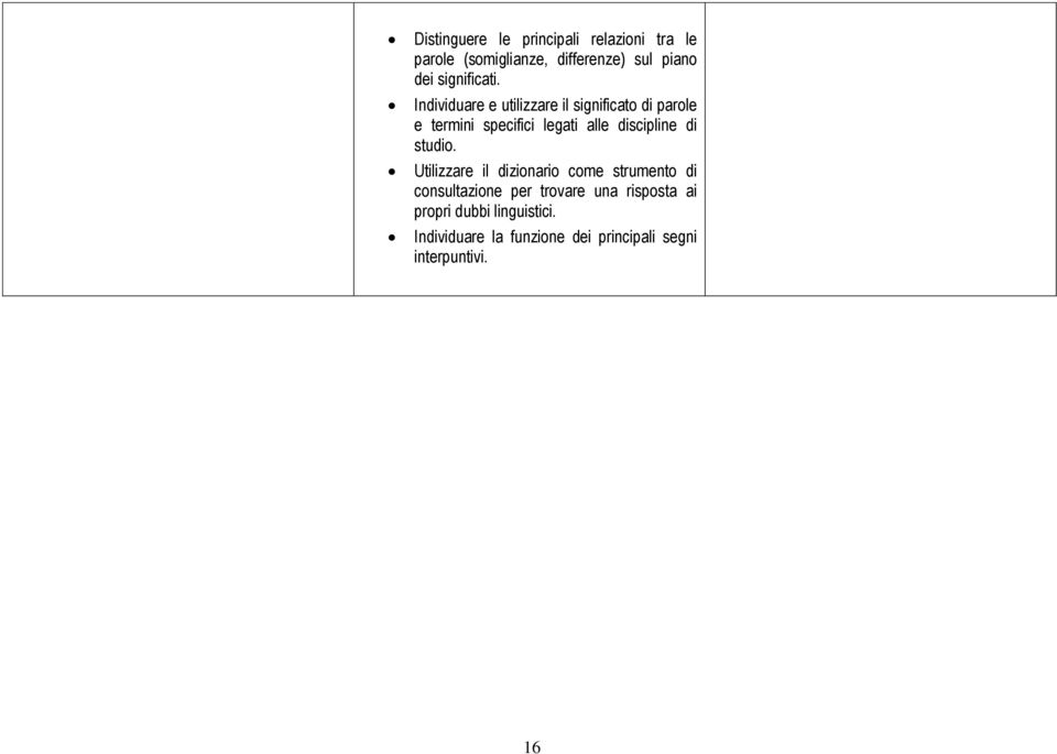 Individuare e utilizzare il significato di parole e termini specifici legati alle discipline