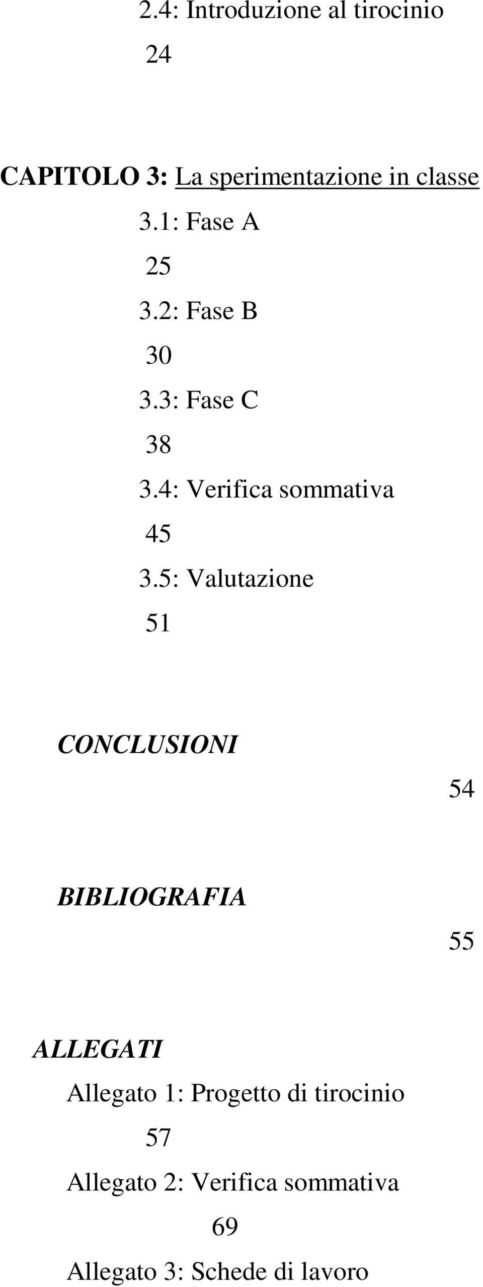 5: Valutazione 51 CONCLUSIONI 54 BIBLIOGRAFIA 55 ALLEGATI Allegato 1: