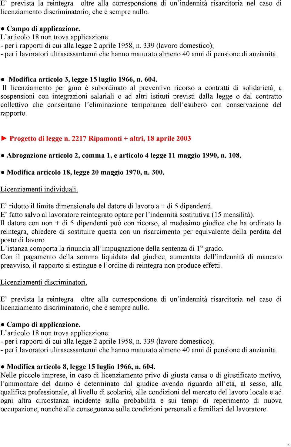 339 (lavoro domestico); - per i lavoratori ultrasessantenni che hanno maturato almeno 40 anni di pensione di anzianità. Modifica articolo 3, legge 15 luglio 1966, n. 604.