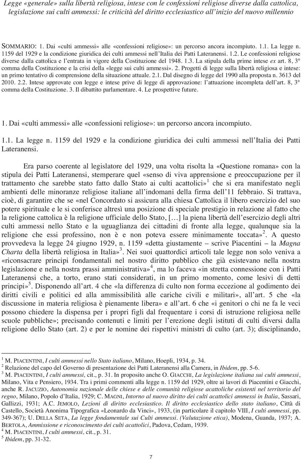 1159 del 1929 e la condizione giuridica dei culti ammessi nell Italia dei Patti Lateranensi. 1.2. Le confessioni religiose diverse dalla cattolica e l entrata in vigore della Costituzione del 1948. 1.3.