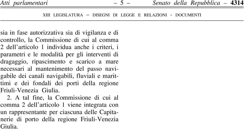 necessari al mantenimento del passo navigabile dei canali navigabili, fluviali e marittimi e dei fondali dei porti della regione Friuli-Venezia Giulia. 2.