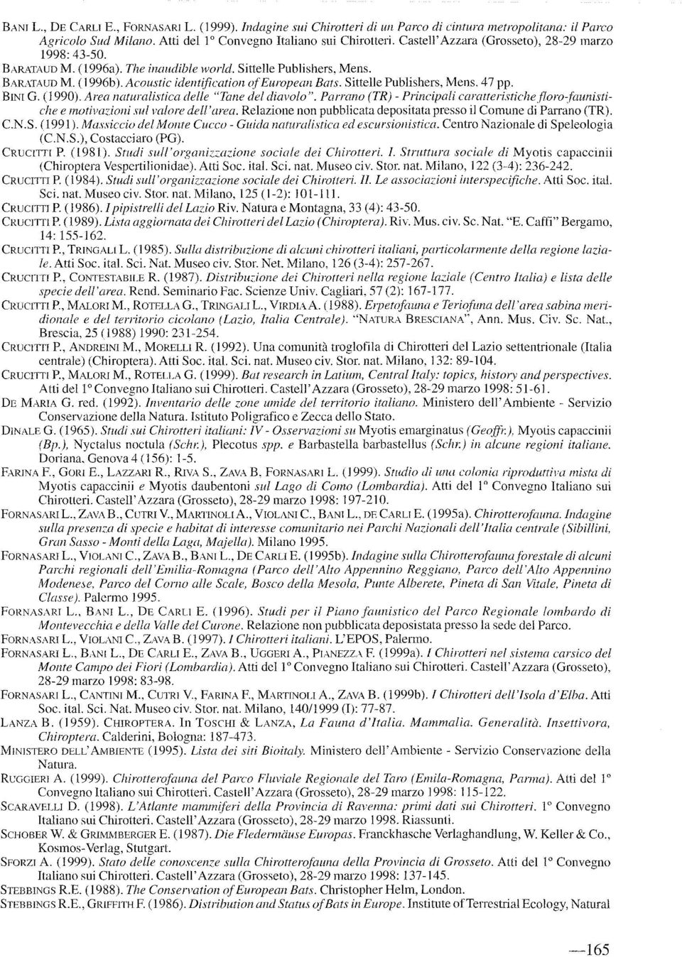Sittelle Publishers, Mens. 47 pp. BINI G. (1990). Area naturalistica delle "Tane del diavolo". Parrano (TR) Principali caratteristichefloro}aunistiche e motiva~ioni sul m/ore del/' area.