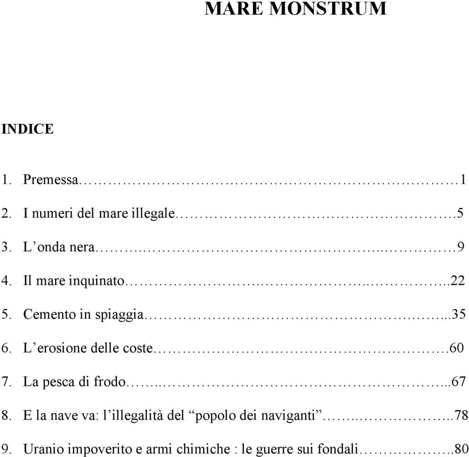 L erosione delle coste.60 7. La pesca di frodo.....67 8.