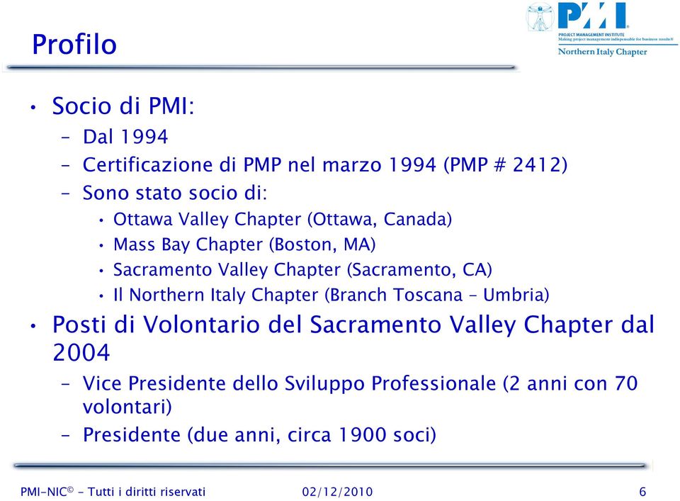 Northern Italy Chapter (Branch Toscana Umbria) Posti di Volontario del Sacramento Valley Chapter dal 2004 Vice