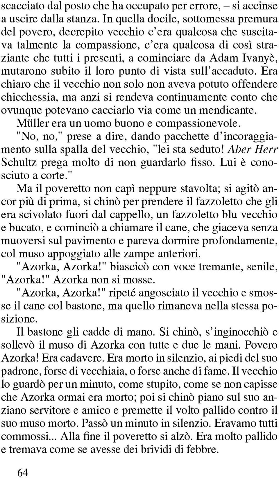 Ivanyè, mutarono subito il loro punto di vista sull accaduto.