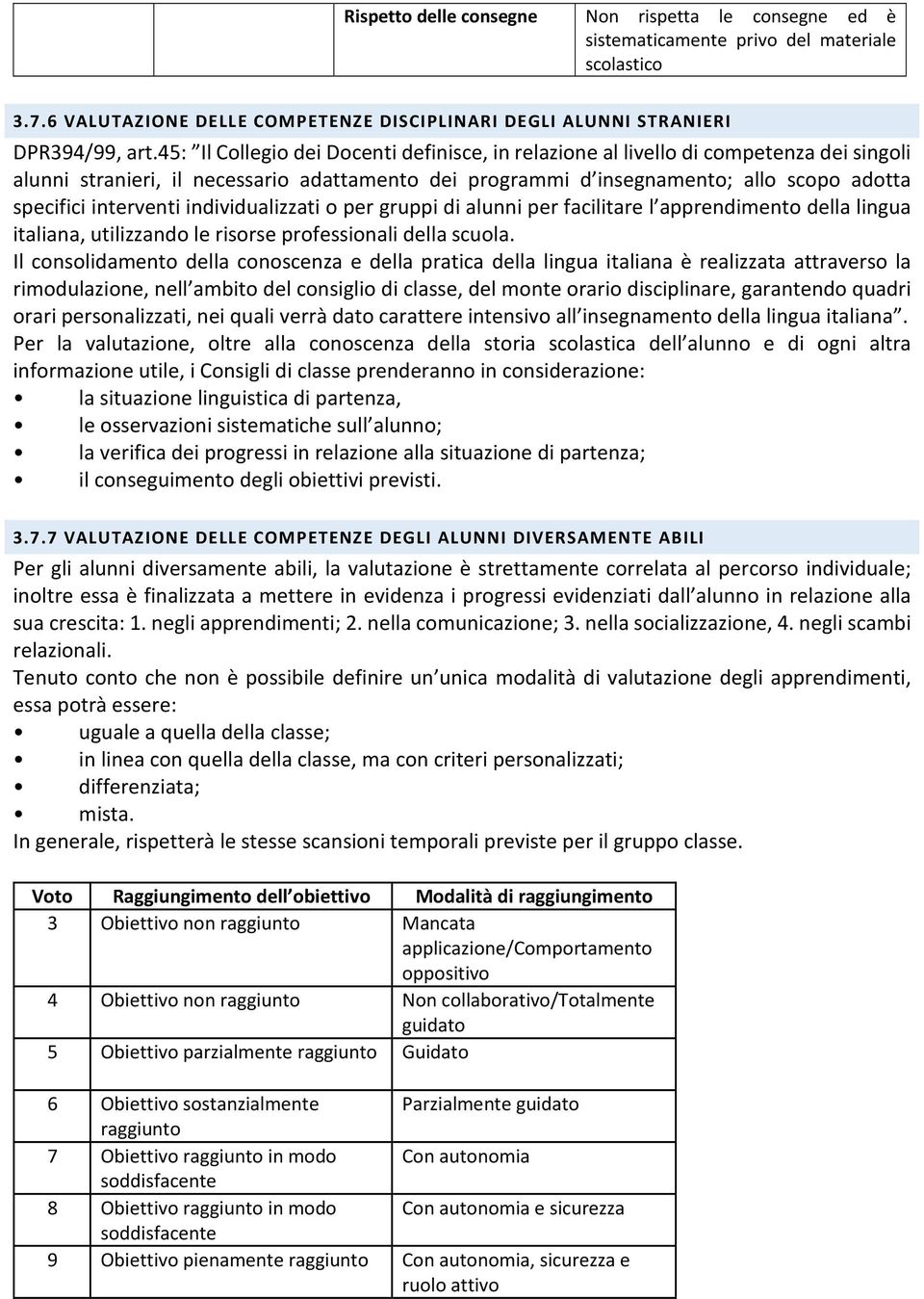 interventi individualizzati o per gruppi di alunni per facilitare l apprendimento della lingua italiana, utilizzando le risorse professionali della scuola.