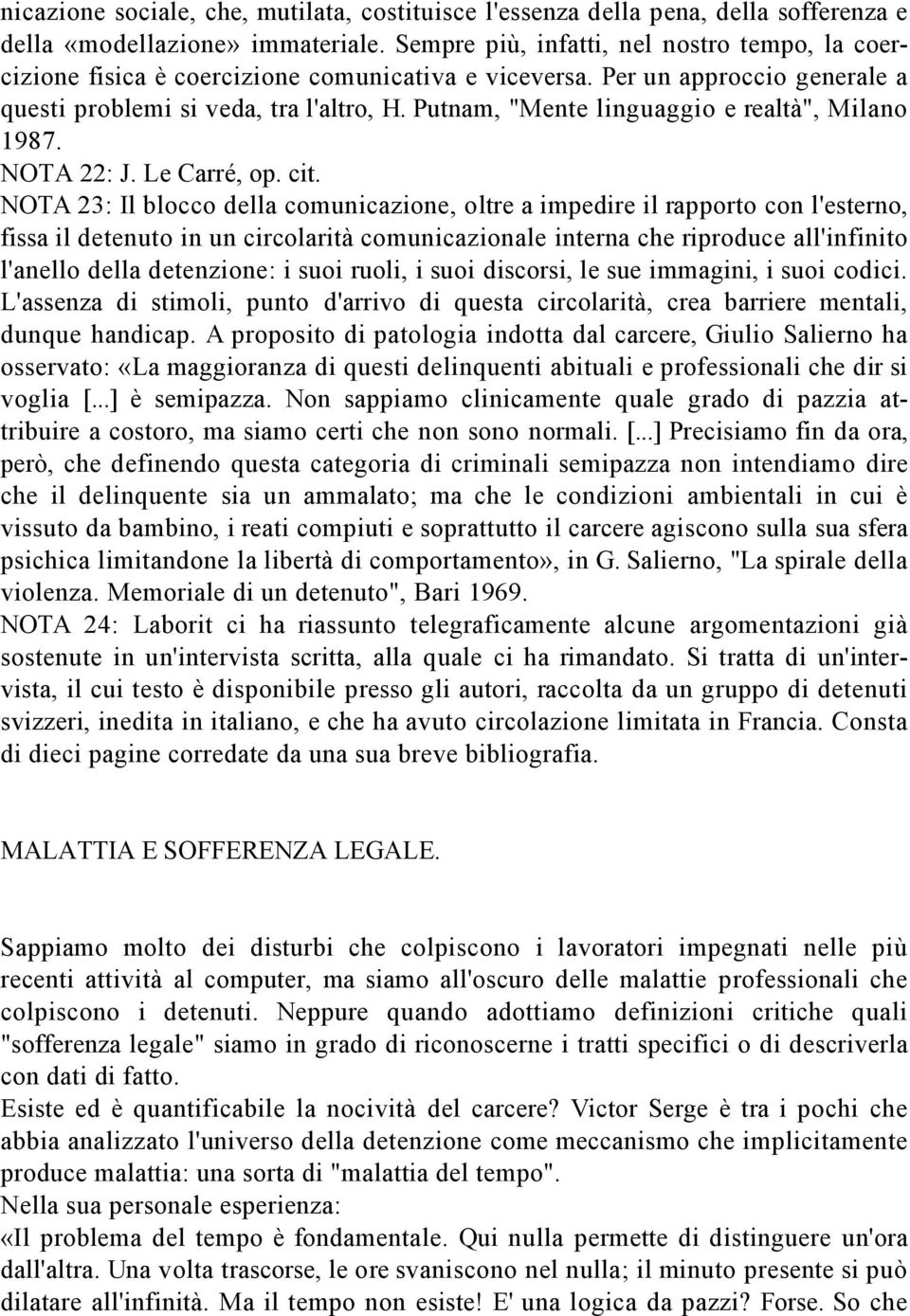 Putnam, "Mente linguaggio e realtà", Milano 1987. NOTA 22: J. Le Carré, op. cit.