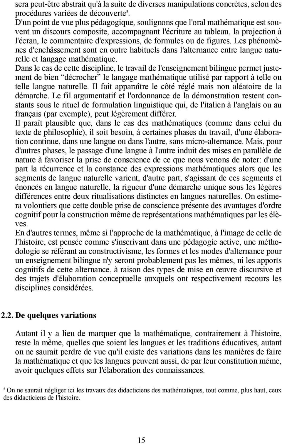 formules ou de figures. Les phénomènes d'enchâssement sont en outre habituels dans l'alternance entre langue naturelle et langage mathématique.