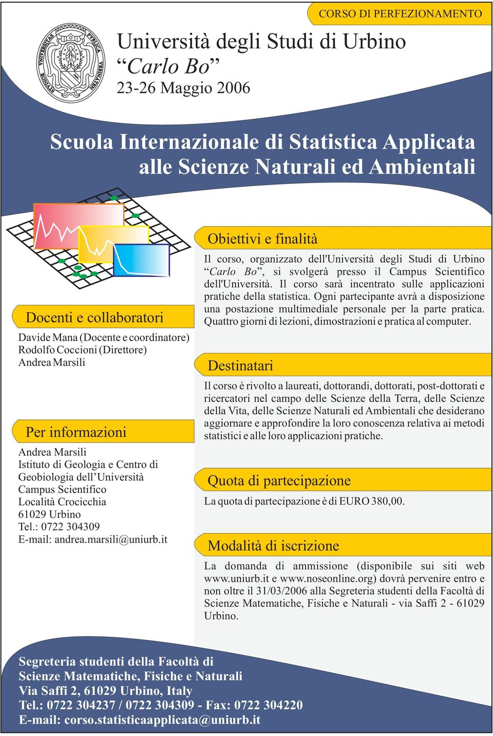 Università Campus Scientifico Località Crocicchia 61029 Urbino Tel.: 0722 0409 E-mail: andrea.marsili@uniurb.